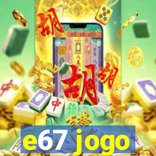 e67 jogo